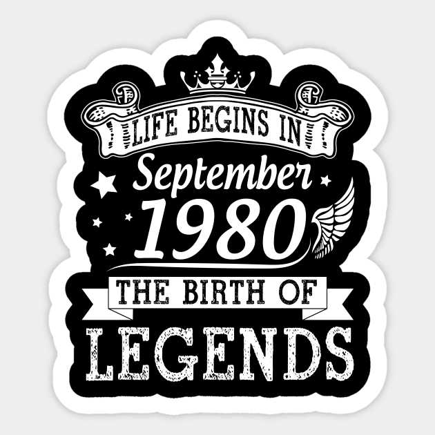 Life Begins In September 1980 The Birth Of Legends Happy Birthday 40 Years Old To Me You Sticker by bakhanh123